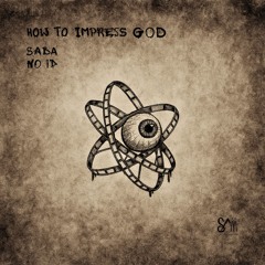 Saba & No ID - How To Impress God