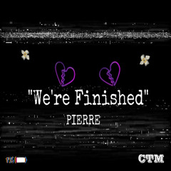 We’re Finished :(