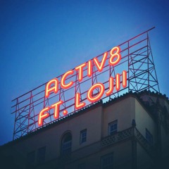 Activ8 ft. lojii