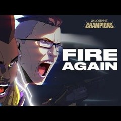 Fire Again ft. Ashnikko // Official Music Video // VALORANT Champions 2022