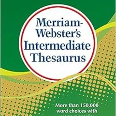 View [EPUB KINDLE PDF EBOOK] Merriam-Webster's Intermediate Thesaurus, Newest Edition, (The Auth