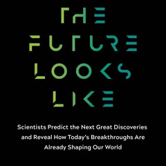 get [PDF] What the Future Looks Like: Scientists Predict the Next Great Discover