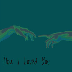 How I loved You (Prod by Enacra beats)