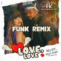 MELODY FT NALDO - LOVE LOVE (FUNK REMIX - RAFINHA FK) V