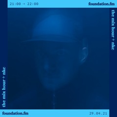 the mix hour + nkc - 29.4.21 - foundation fm
