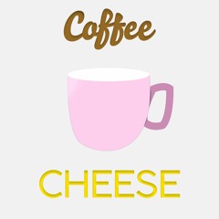 Coffee & Cheese