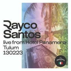 Rayco Santos live from Hotel Panamera Tulum (12.02.2023) 🇲🇽
