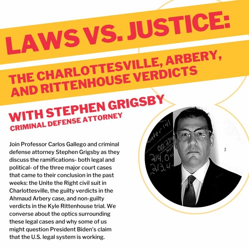 Laws vs. Justice: The Charlottesville, Arbery, and Rittenhouse Verdicts (w/ Stephen Grigsby)