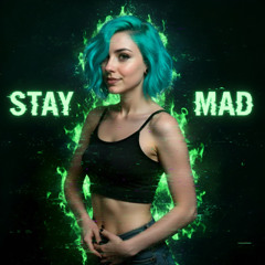 Stay Mad