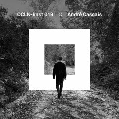 OCLK-Kast 019 : : ANDRÉ CASCAIS