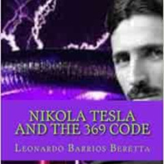 Get EBOOK 🖋️ Nikola Tesla and The 369 Code: Decoding God's Thumbprint by Leonardo Ba