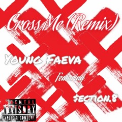 Cross Me ft $ection.8