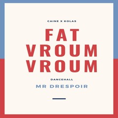 Mr.Drespoir-Fat Vroum Vroum(Kolas xCaine)