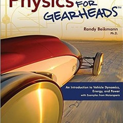 Download pdf Physics for Gearheads: An Introduction to Vehicle Dynamics, Energy, and Power - with Ex