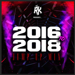 DJ RK PRESENTS 2016 - 2018 JUMP UP MIX