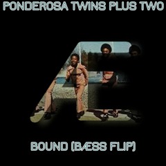 PONDEROSA TWINS PLUS TWO - BOUND (BÆSS FLIP)