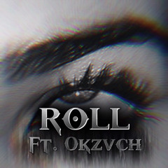 caygez ft 0kzvch - roll (bqpid)