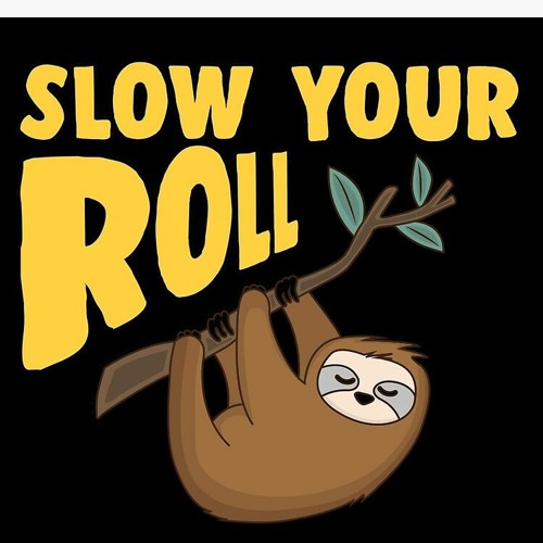 Roll Slow