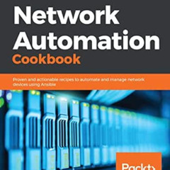 FREE KINDLE 💏 Network Automation Cookbook: Proven and actionable recipes to automate