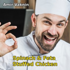 Amir Vaknin - Spinach & Feta Stuffed Chicken