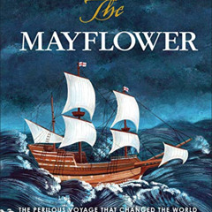[ACCESS] EPUB 📁 The Mayflower: The perilous voyage that changed the world by  Libby