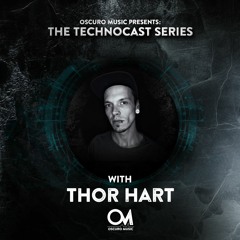 Oscuro Music Technocast #107 With Thor Hart