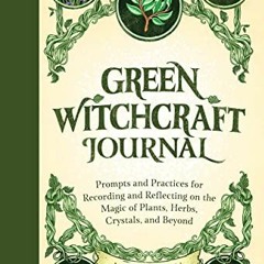 𝗗𝗢𝗪𝗡𝗟𝗢𝗔𝗗 EBOOK 📚 Green Witchcraft Journal: Prompts and Practices for Reco