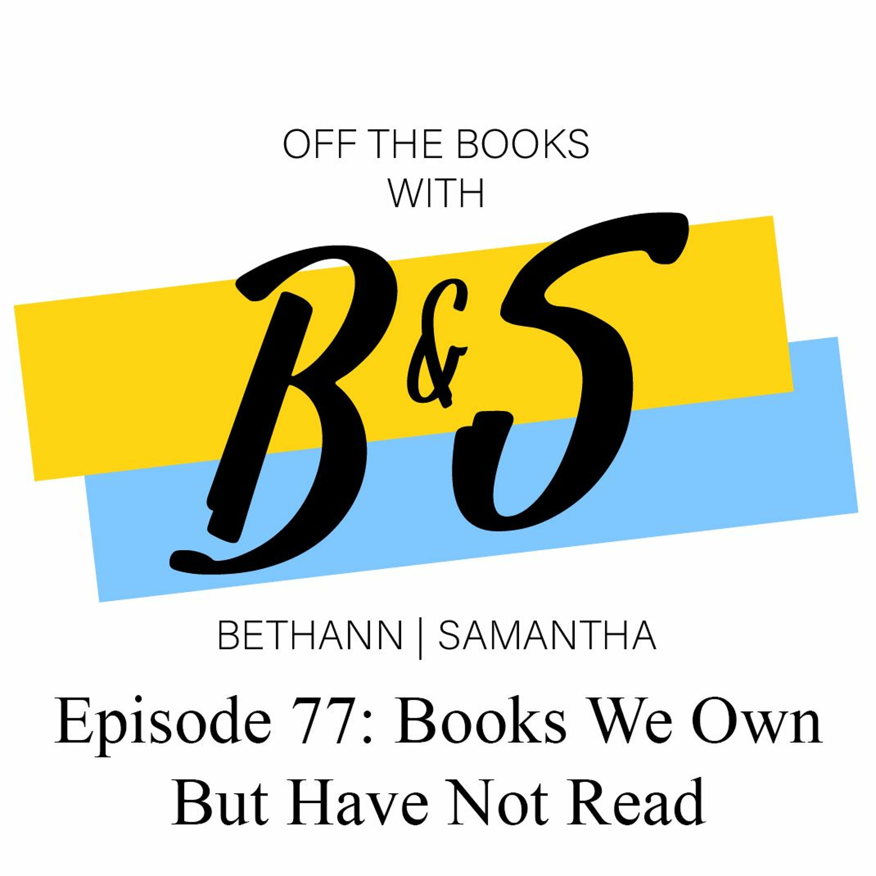 Episode 77: Books We Have But Have Not Read episode artwork