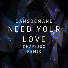 DansDemand - Need Your Love (Charliux Remix)