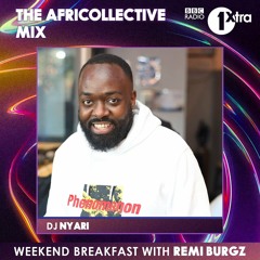 DJ NYARI BBC1XTRA REMI BURGZ #AFRICOLLECTIVE MIX