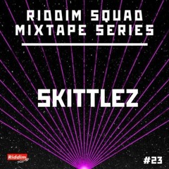 SKITTLEZ - Riddim Squad Mix Vol 23