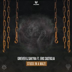 Griever & Sakyra - Stuck In A Maze Ft. Eric Castiglia