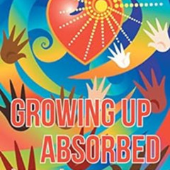 Read KINDLE 🗂️ Growing up Absorbed: Religious Education Among the Unitarian Universa