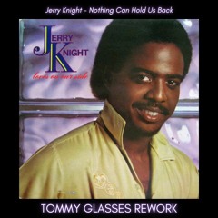 Jerry Knight - Nothing Can Hold Us back (Tommy Glasses Rework)