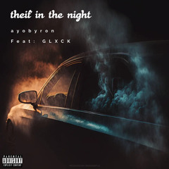 Theif in the night FEAT: GLXCK