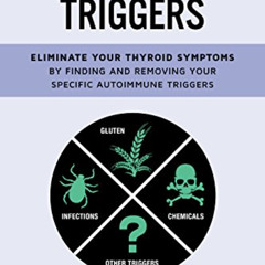 View EBOOK 📧 Hashimoto's Triggers: Eliminate Your Thyroid Symptoms By Finding And Re