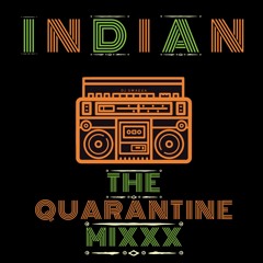 Indian The Quarantine Mixxx