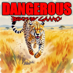 DANGEROUS