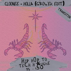 Cloonee - Holla (Growek Transition 95 - 130) (Hip Hop To Tech House)