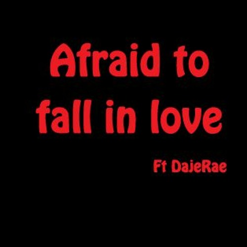 Afarid To fall In love Ft DajeRae