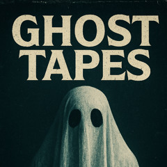Ghost Tapes 2025