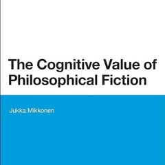 ❤read✔ The Cognitive Value of Philosophical Fiction (Bloomsbury Studies in Philosophy)