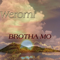 Brotha Mo - WEROMI