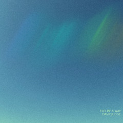 DAVIDJUDGE - FEELIN' A WAY [FREE DOWNLOAD]