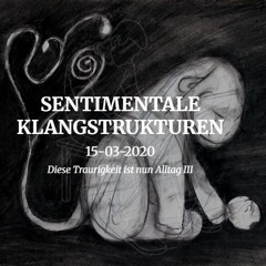 15-03-2020 (Diese Traurigkeit ist nun Alltag III)