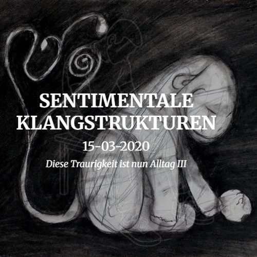 15-03-2020 (Diese Traurigkeit ist nun Alltag III)