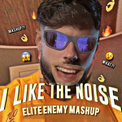 Sickmode vs Elite Enemy - I Like The Noise [ELITE ENEMY UPTEMPO MASHUP]