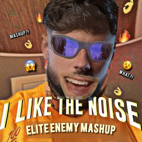 Sickmode vs Elite Enemy - I Like The Noise [ELITE ENEMY UPTEMPO MASHUP]