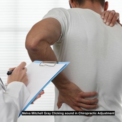 Melva Mitchell Gray Clicking Sound In Chiropractic Adjustment