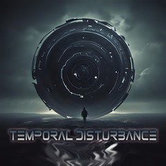 Temporal Disturbance
